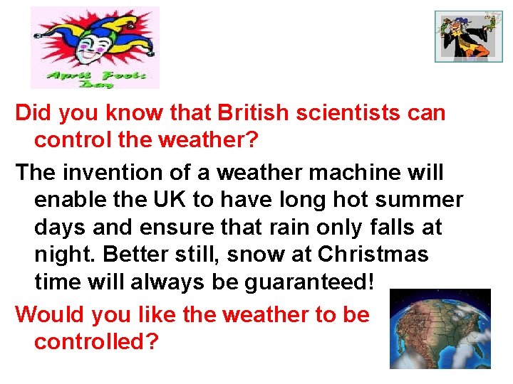 Did you know that British scientists can control the weather? The invention of a