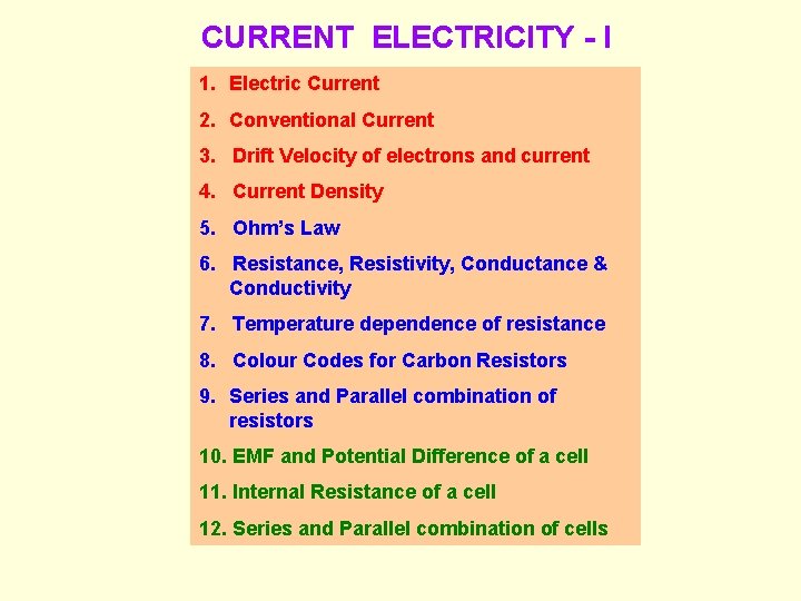 CURRENT ELECTRICITY - I 1. Electric Current 2. Conventional Current 3. Drift Velocity of
