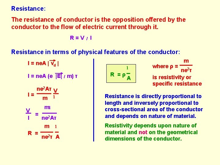 Resistance: The resistance of conductor is the opposition offered by the conductor to the