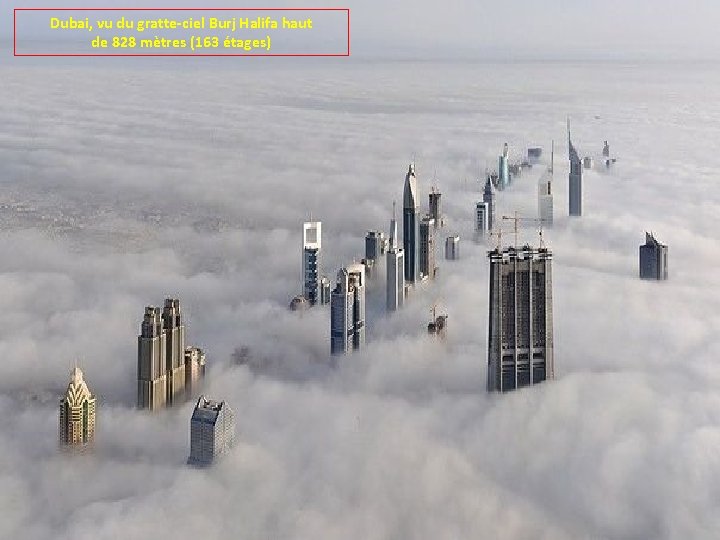 Dubai, vu du gratte-ciel Burj Halifa haut de 828 mètres (163 étages) 