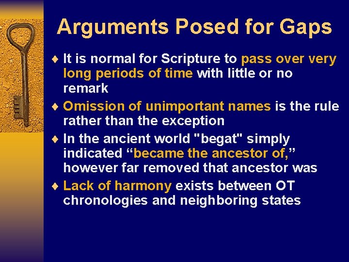 Arguments Posed for Gaps ¨ It is normal for Scripture to pass over very