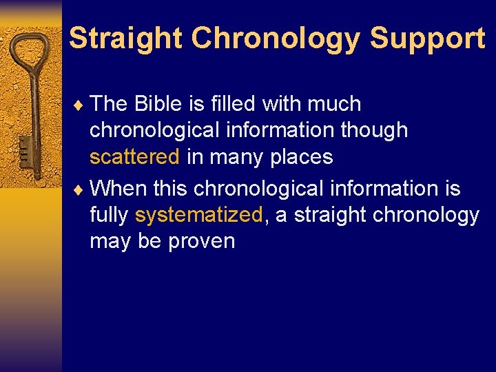 Straight Chronology Support ¨ The Bible is filled with much chronological information though scattered