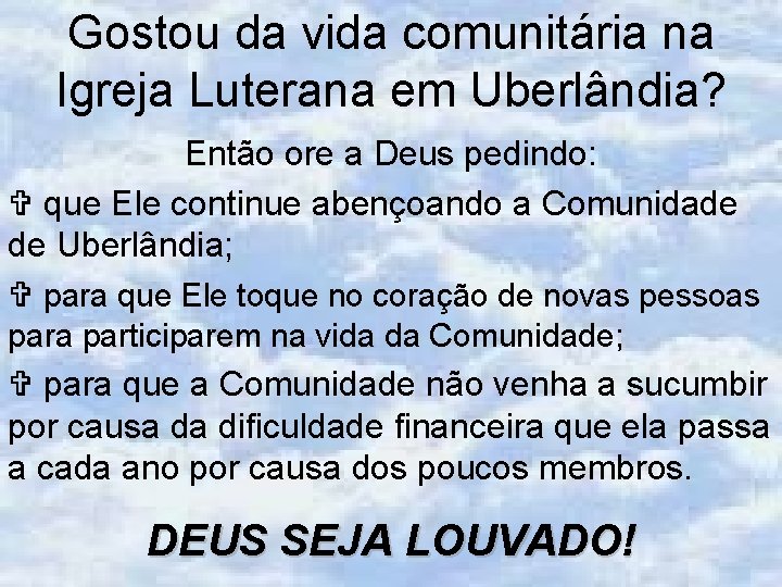 Gostou da vida comunitária na Igreja Luterana em Uberlândia? Então ore a Deus pedindo: