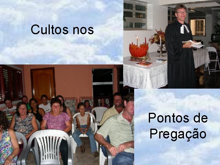 Cultos nos Pontos de Pregação 