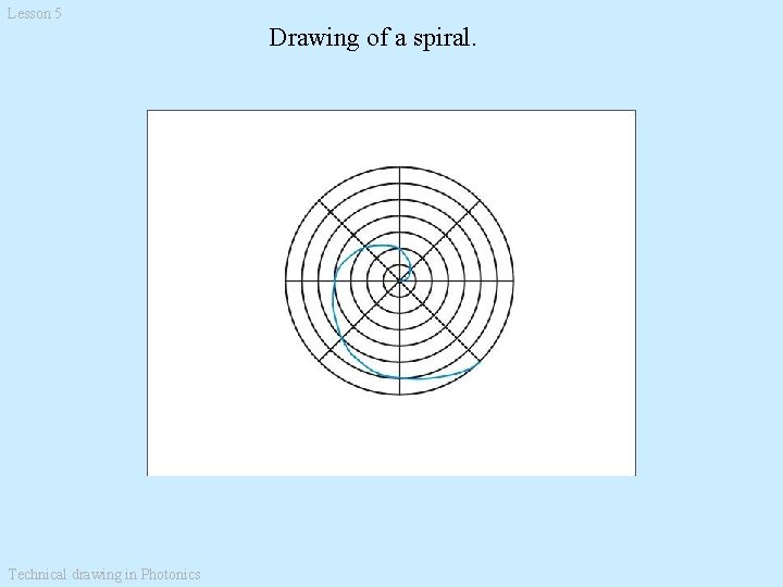 Lesson 5 Drawing of a spiral. Technical drawing in Photonics Lesson 5 Drawing of a spiral. Technical drawing in Photonics
