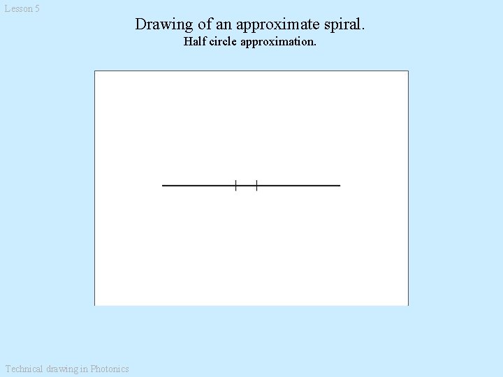 Lesson 5 Drawing of an approximate spiral. Half circle approximation. Technical drawing in Photonics Lesson 5 Drawing of an approximate spiral. Half circle approximation. Technical drawing in Photonics