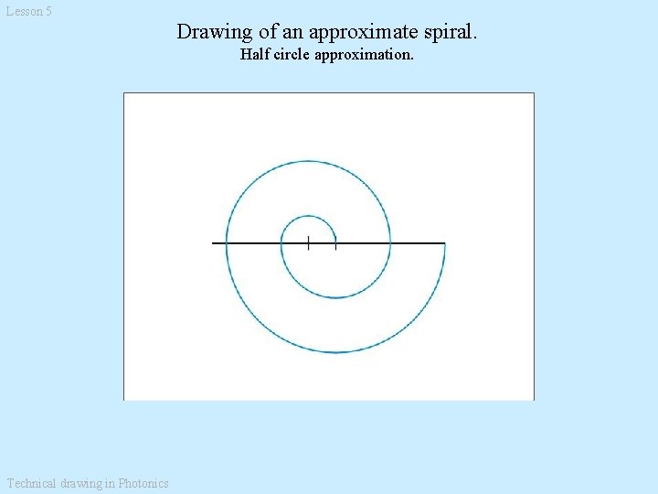 Lesson 5 Drawing of an approximate spiral. Half circle approximation. Technical drawing in Photonics