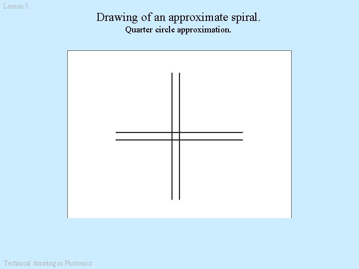 Lesson 5 Drawing of an approximate spiral. Quarter circle approximation. Technical drawing in Photonics