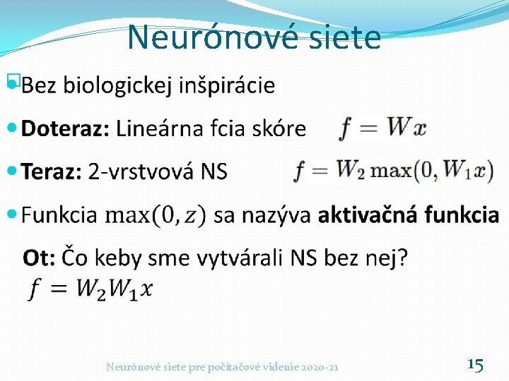 Neurónové siete � Neurónové siete pre počítačové videnie 2020 -21 15 