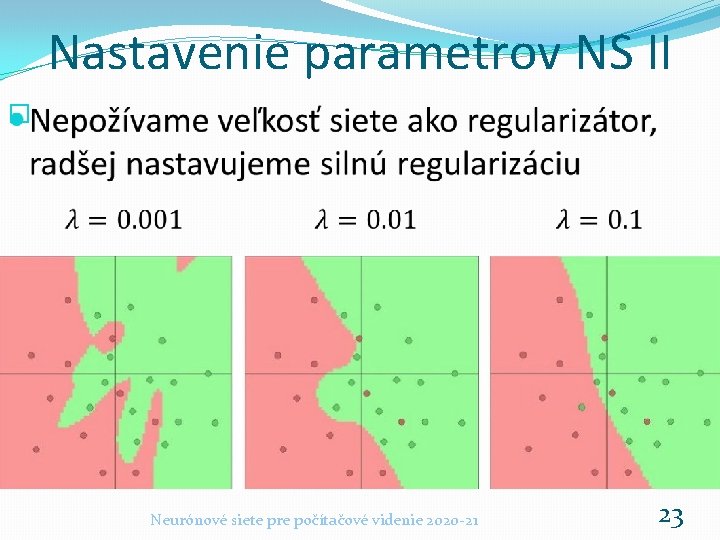 Nastavenie parametrov NS II � Neurónové siete pre počítačové videnie 2020 -21 23 