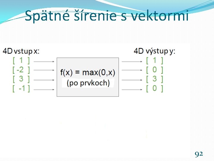 Spätné šírenie s vektormi Neurónové siete pre počítačové videnie 2020 -21 92 