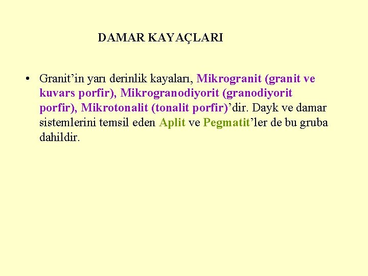 DAMAR KAYAÇLARI • Granit’in yarı derinlik kayaları, Mikrogranit (granit ve kuvars porfir), Mikrogranodiyorit (granodiyorit