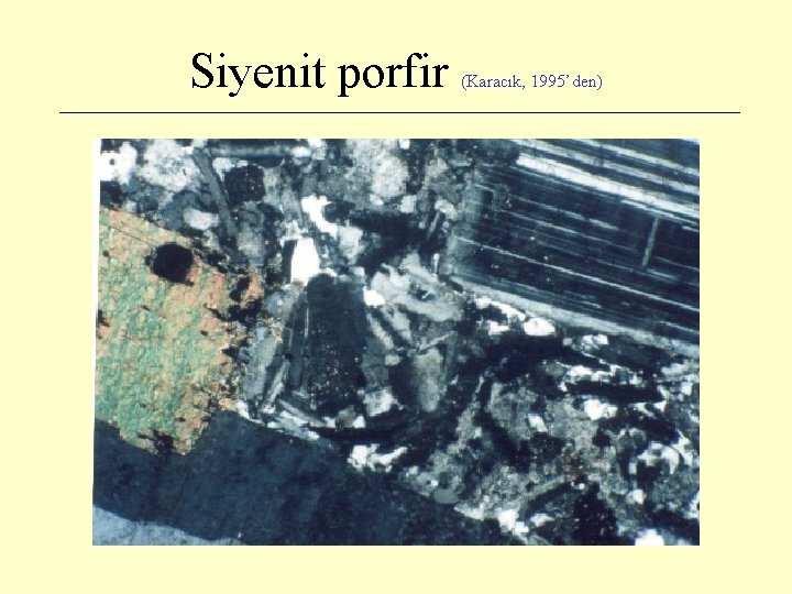 Siyenit porfir (Karacık, 1995’den) 