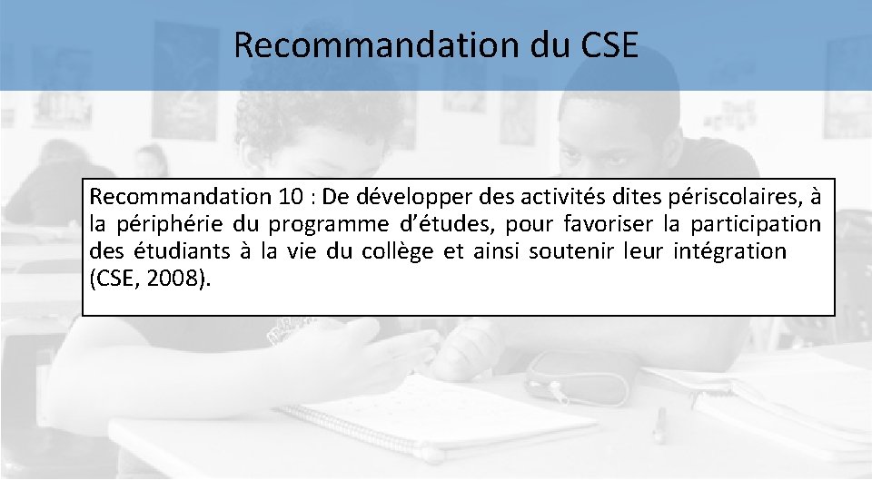 Recommandation du CSE Recommandation 10 : De développer des activités dites périscolaires, à la