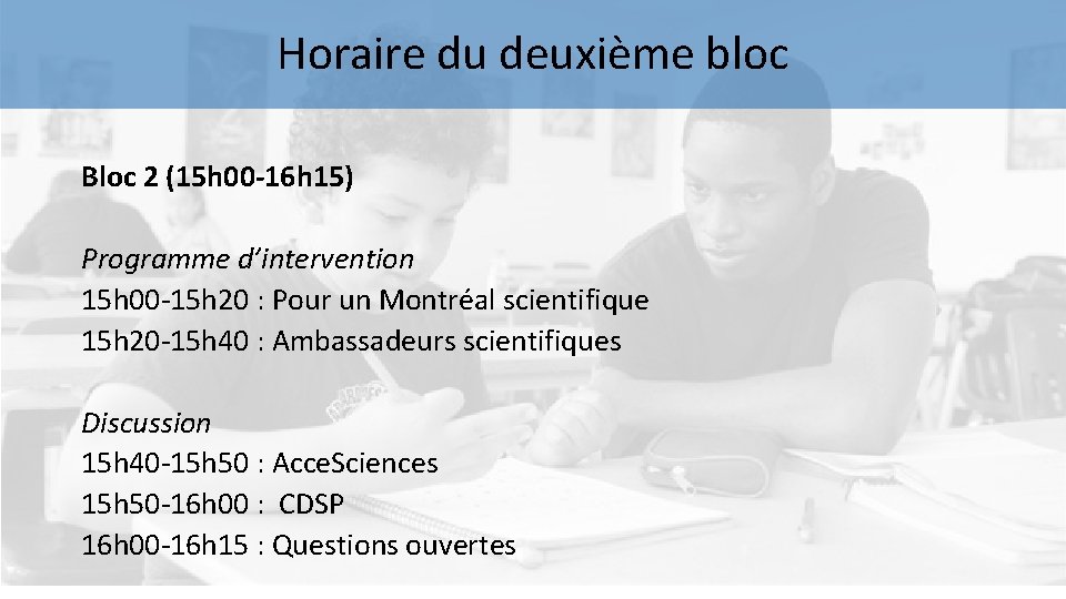 Horaire du deuxième bloc Bloc 2 (15 h 00 -16 h 15) Programme d’intervention