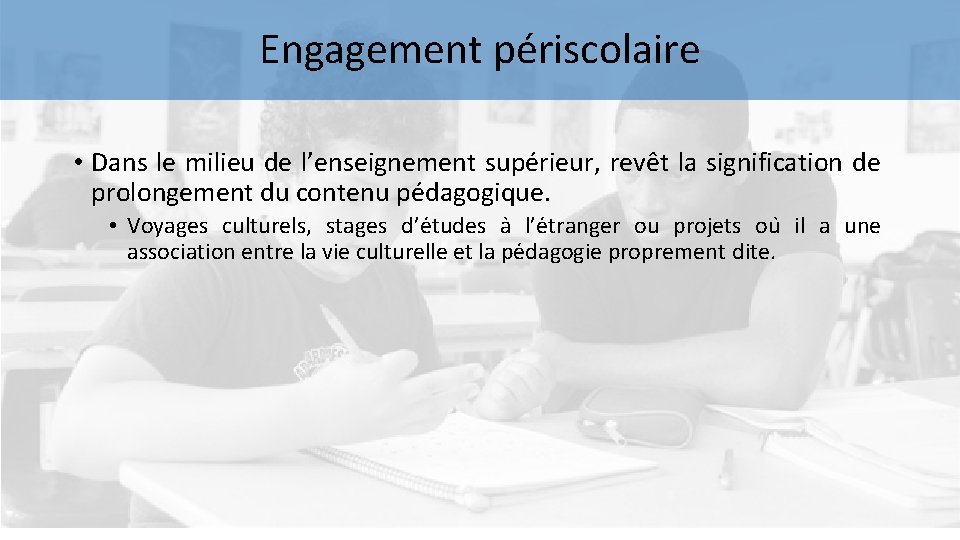 Engagement périscolaire • Dans le milieu de l’enseignement supérieur, revêt la signification de prolongement