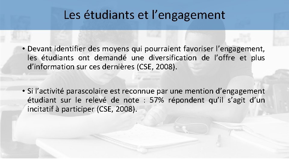 Les étudiants et l’engagement • Devant identifier des moyens qui pourraient favoriser l’engagement, les