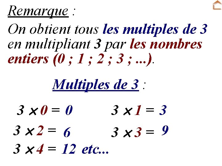 Remarque : On obtient tous les multiples de 3 en multipliant 3 par les