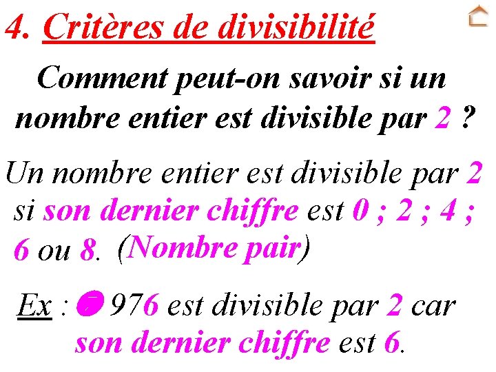 4. Critères de divisibilité Comment peut-on savoir si un nombre entier est divisible par