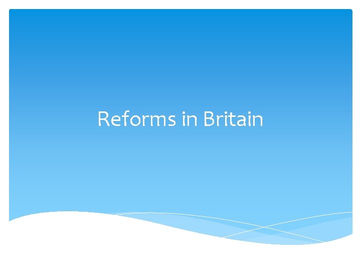 Reforms in Britain 