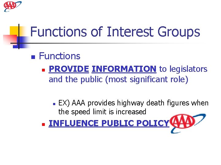 Functions of Interest Groups n Functions n PROVIDE INFORMATION to legislators and the public