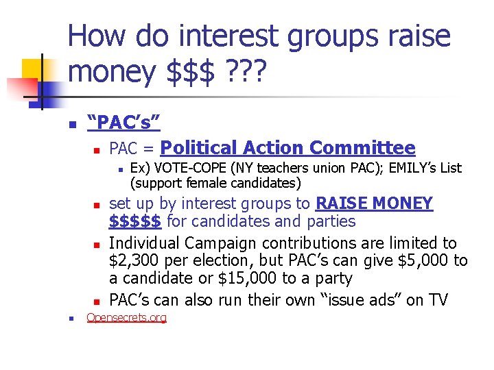 How do interest groups raise money $$$ ? ? ? n “PAC’s” n PAC