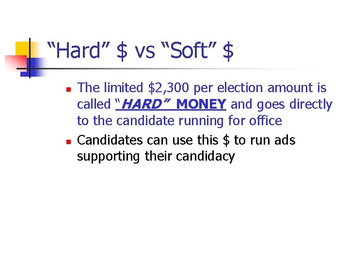 “Hard” $ vs “Soft” $ n n The limited $2, 300 per election amount