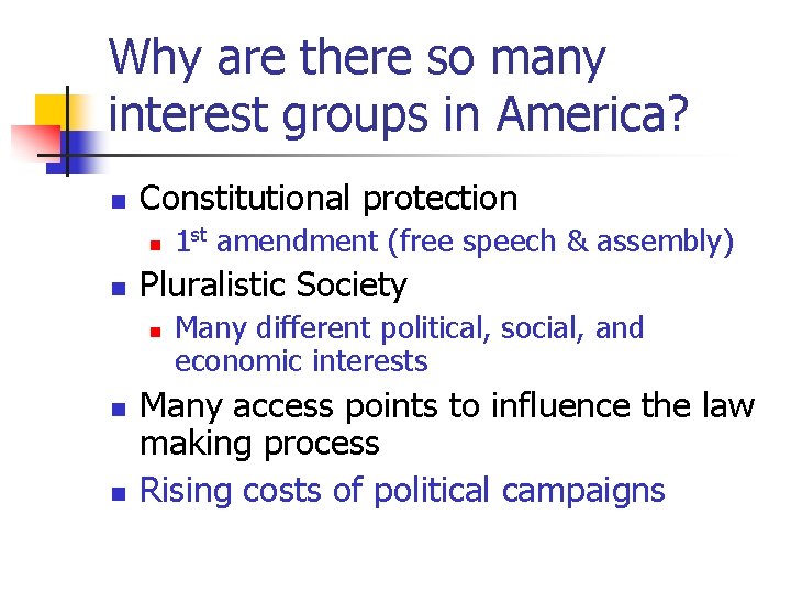 Why are there so many interest groups in America? n Constitutional protection n n