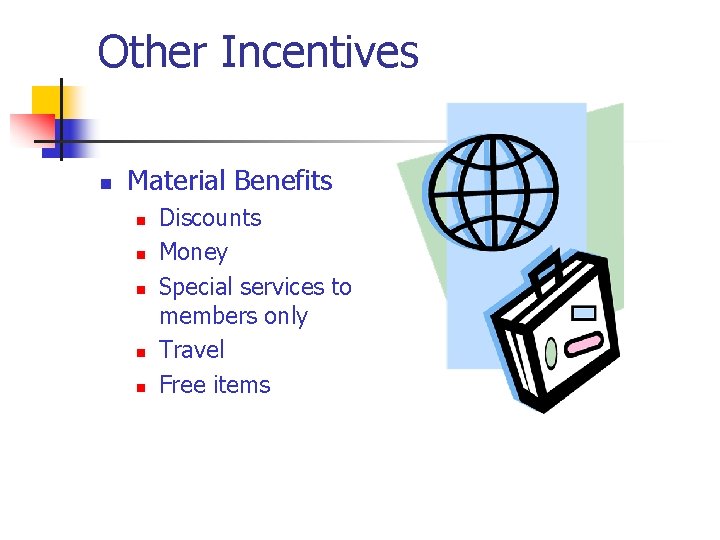 Other Incentives n Material Benefits n n n Discounts Money Special services to members