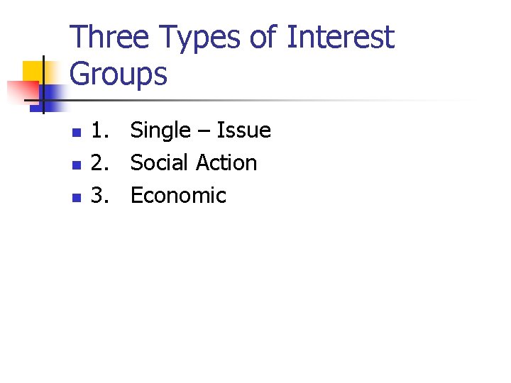 Three Types of Interest Groups n n n 1. Single – Issue 2. Social
