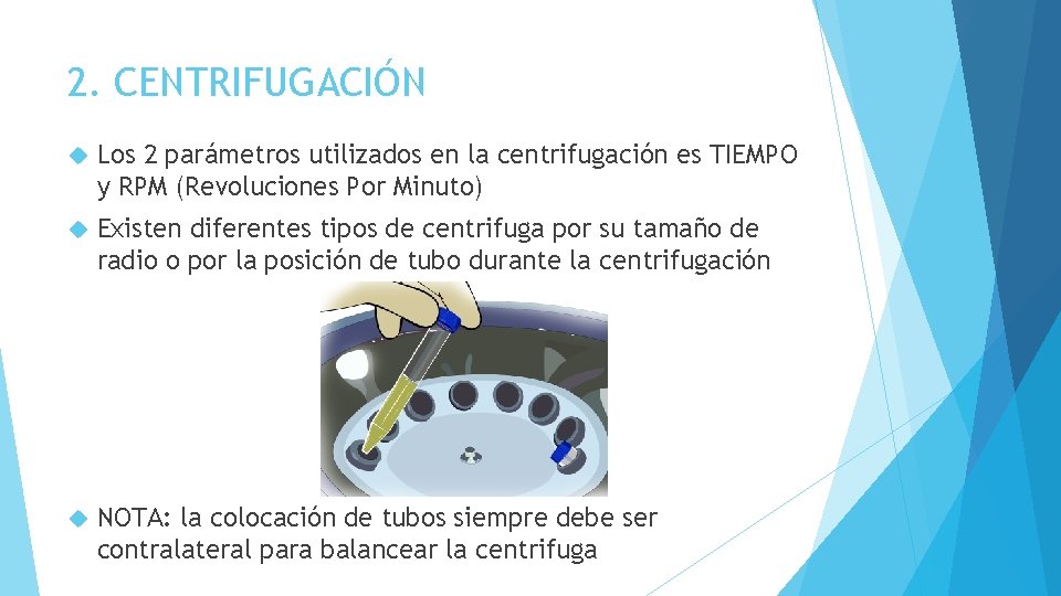 2. CENTRIFUGACIÓN Los 2 parámetros utilizados en la centrifugación es TIEMPO y RPM (Revoluciones