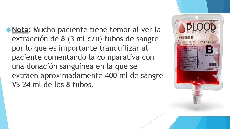  Nota: Mucho paciente tiene temor al ver la extracción de 8 (3 ml