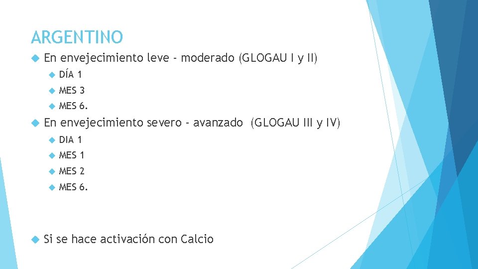 ARGENTINO En envejecimiento leve - moderado (GLOGAU I y II) DÍA 1 MES 3