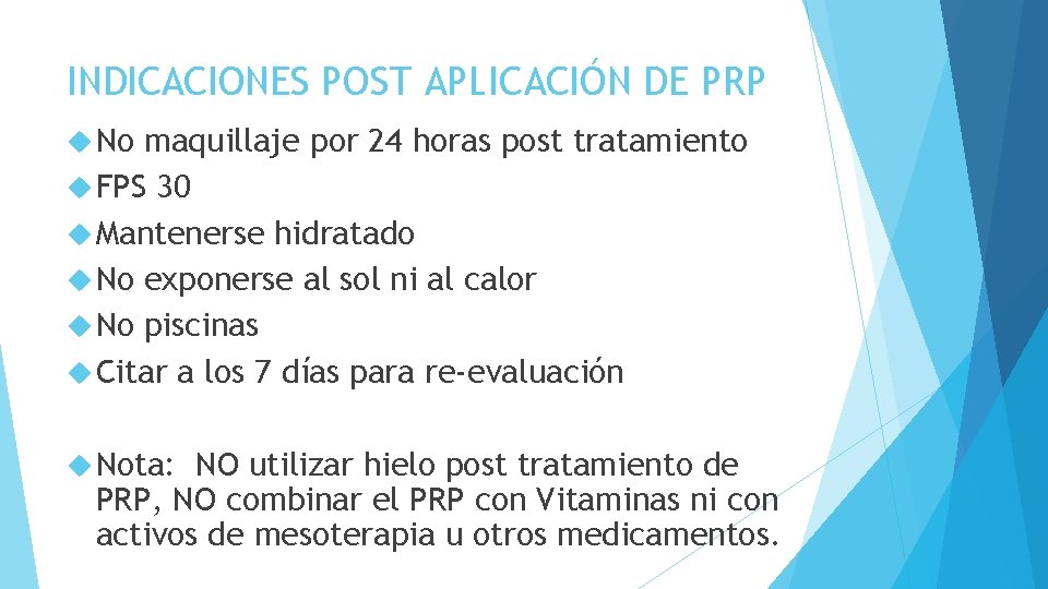 INDICACIONES POST APLICACIÓN DE PRP No maquillaje por 24 horas post tratamiento FPS 30