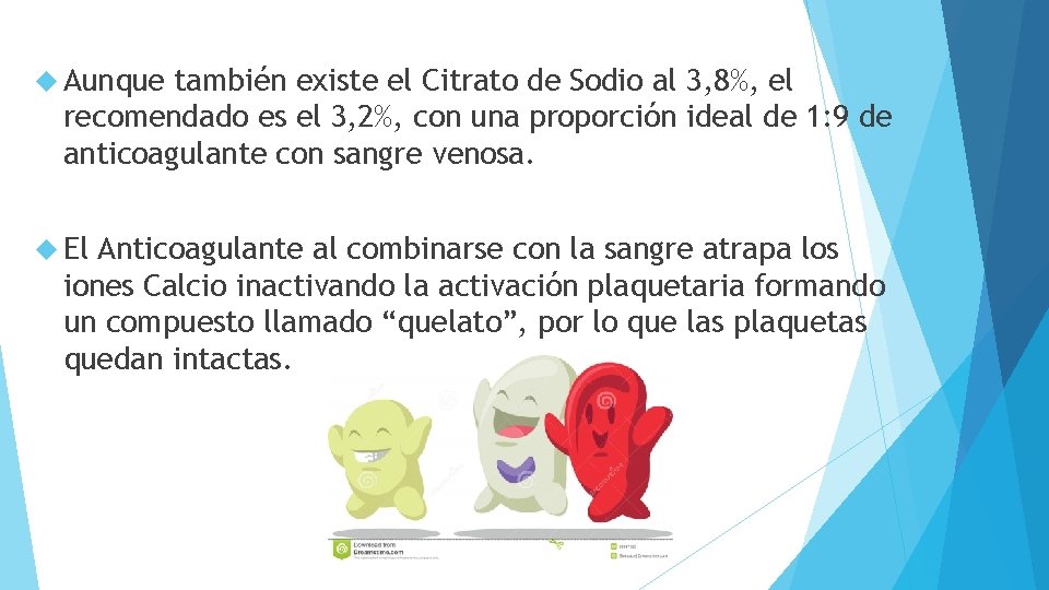  Aunque también existe el Citrato de Sodio al 3, 8%, el recomendado es