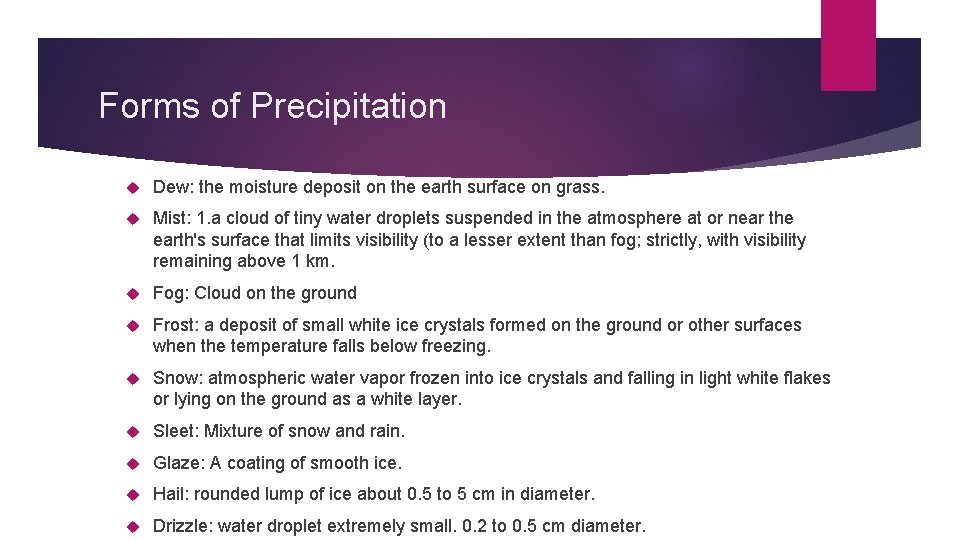 Forms of Precipitation Dew: the moisture deposit on the earth surface on grass. Mist: