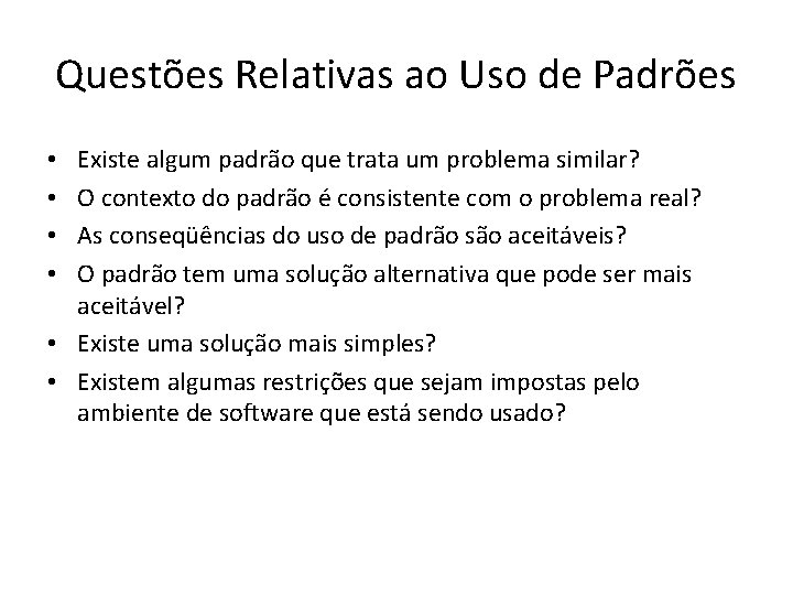 Questões Relativas ao Uso de Padrões Existe algum padrão que trata um problema similar?