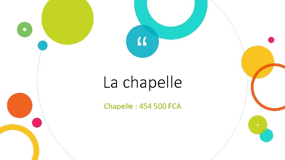 “ La chapelle Chapelle : 454 500 FCA 