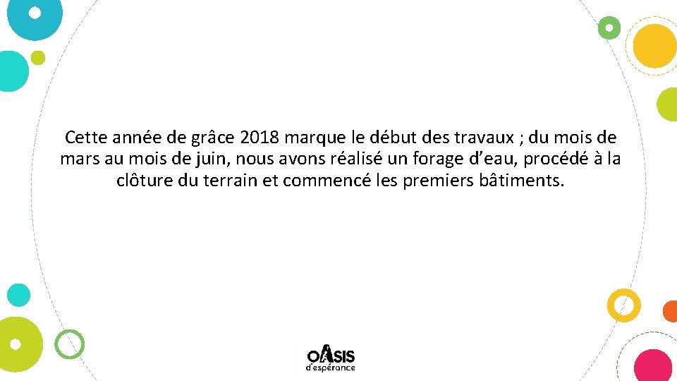 Cette année de grâce 2018 marque le début des travaux ; du mois de