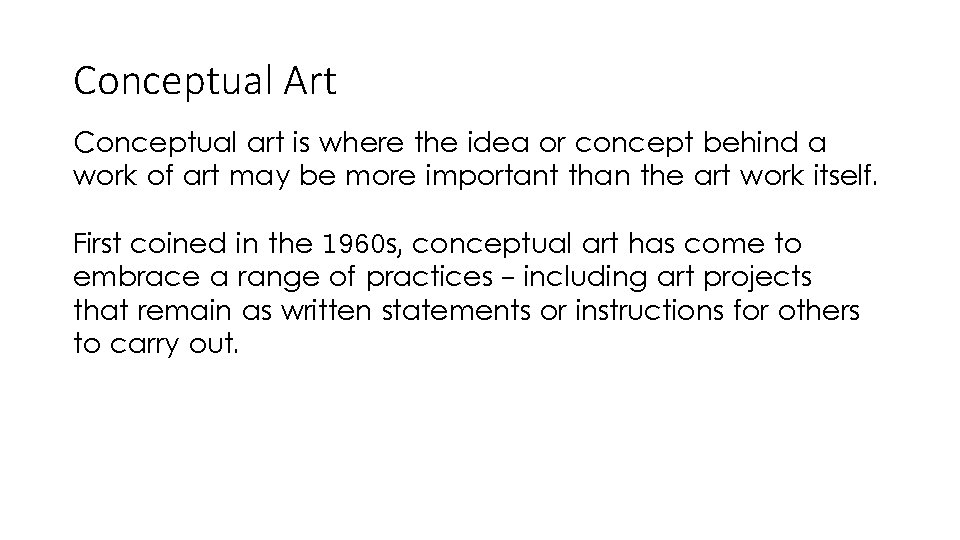 Conceptual Art Conceptual art is where the idea or concept behind a work of