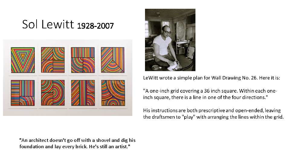Sol Lewitt 1928 -2007 "An architect doesn't go off with a shovel and dig