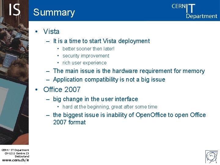 Summary • Vista – It is a time to start Vista deployment • better