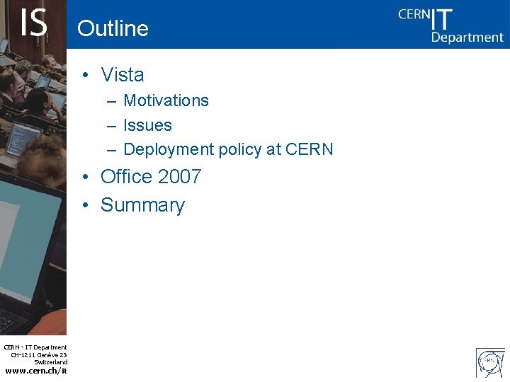 Outline • Vista – Motivations – Issues – Deployment policy at CERN • Office