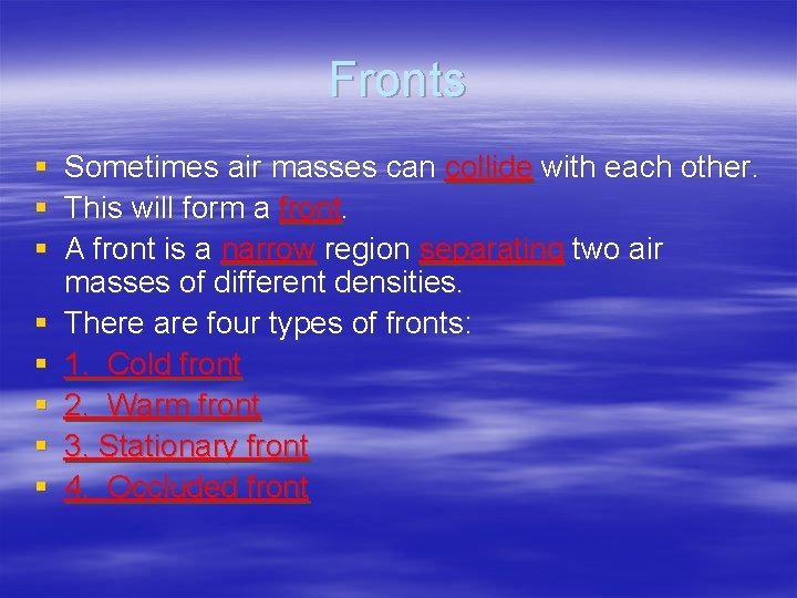 Fronts Sometimes air masses can collide with each