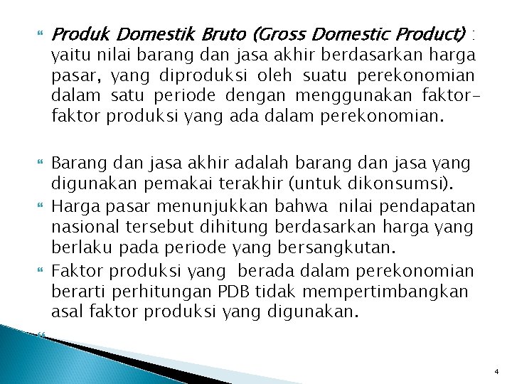  Produk Domestik Bruto (Gross Domestic Product) : yaitu nilai barang dan jasa akhir