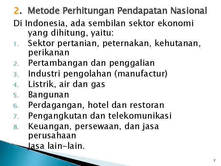 2. Metode Perhitungan Pendapatan Nasional Di Indonesia, ada sembilan sektor ekonomi yang dihitung, yaitu: