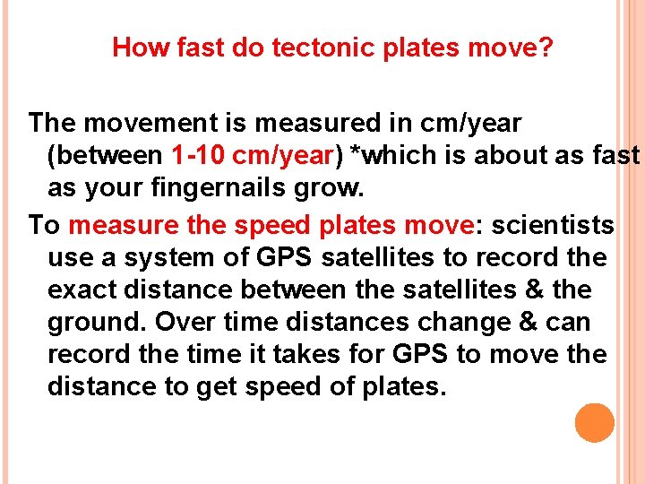 How fast do tectonic plates move? The movement is measured in cm/year (between 1