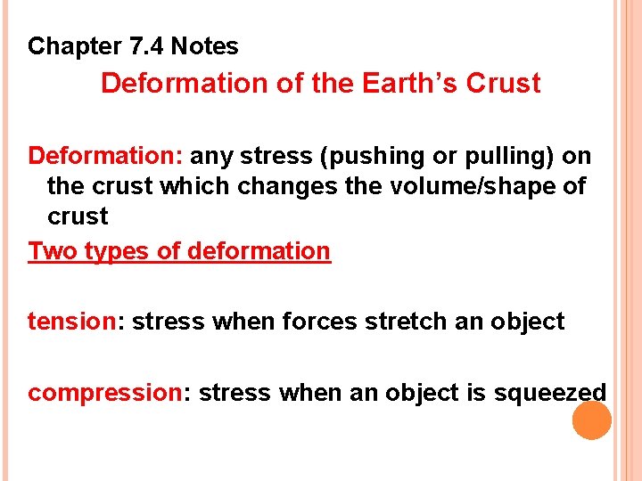 Chapter 7. 4 Notes Deformation of the Earth’s Crust Deformation: any stress (pushing or