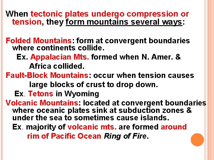 When tectonic plates undergo compression or tension, they form mountains several ways: Folded Mountains: