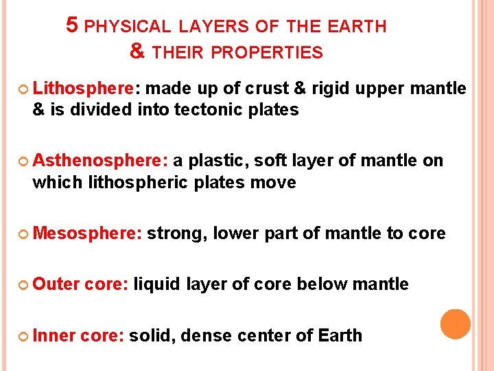 5 PHYSICAL LAYERS OF THE EARTH & THEIR PROPERTIES Lithosphere: made up of crust